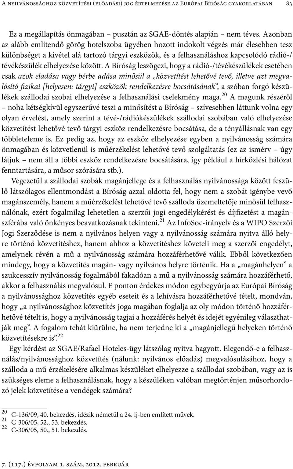 elhelyezése között.