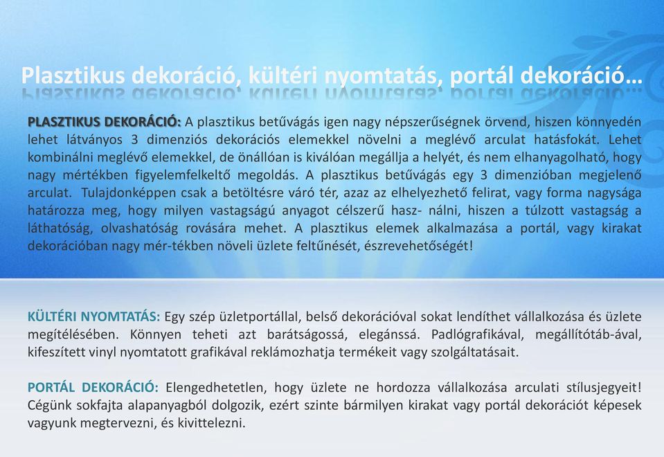 A plasztikus betűvágás egy 3 dimenzióban megjelenő arculat.