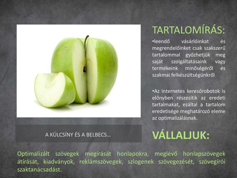 ezáltal a tartalom eredetisége meghatározó eleme az optimalizálásnak.