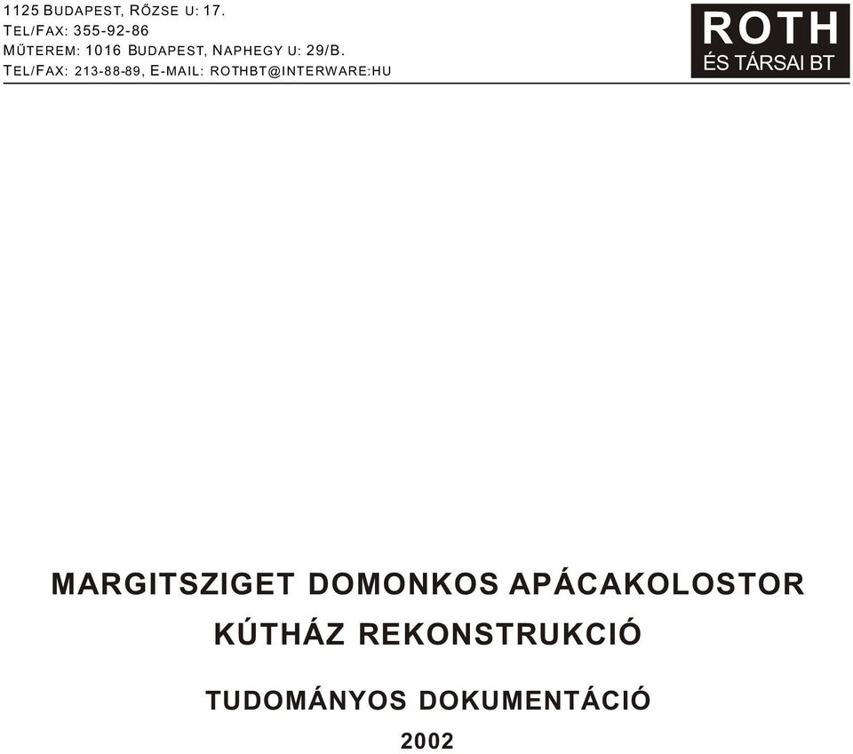 TEL/FAX: 213-88-89, E-MAIL: ROTHBT@INTERWARE:HU ROTH ÉS