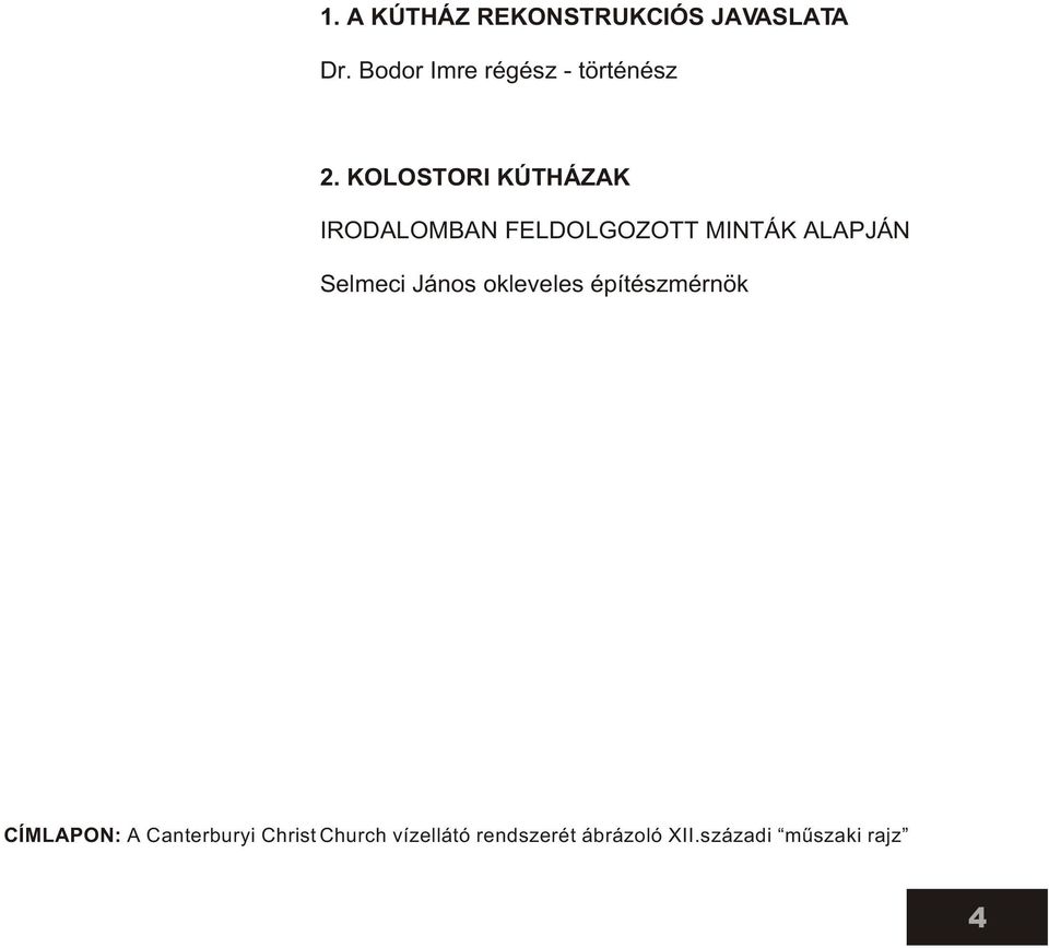 KOLOSTORI KÚTHÁZAK IRODALOMBAN FELDOLGOZOTT MINTÁK ALAPJÁN Selmeci
