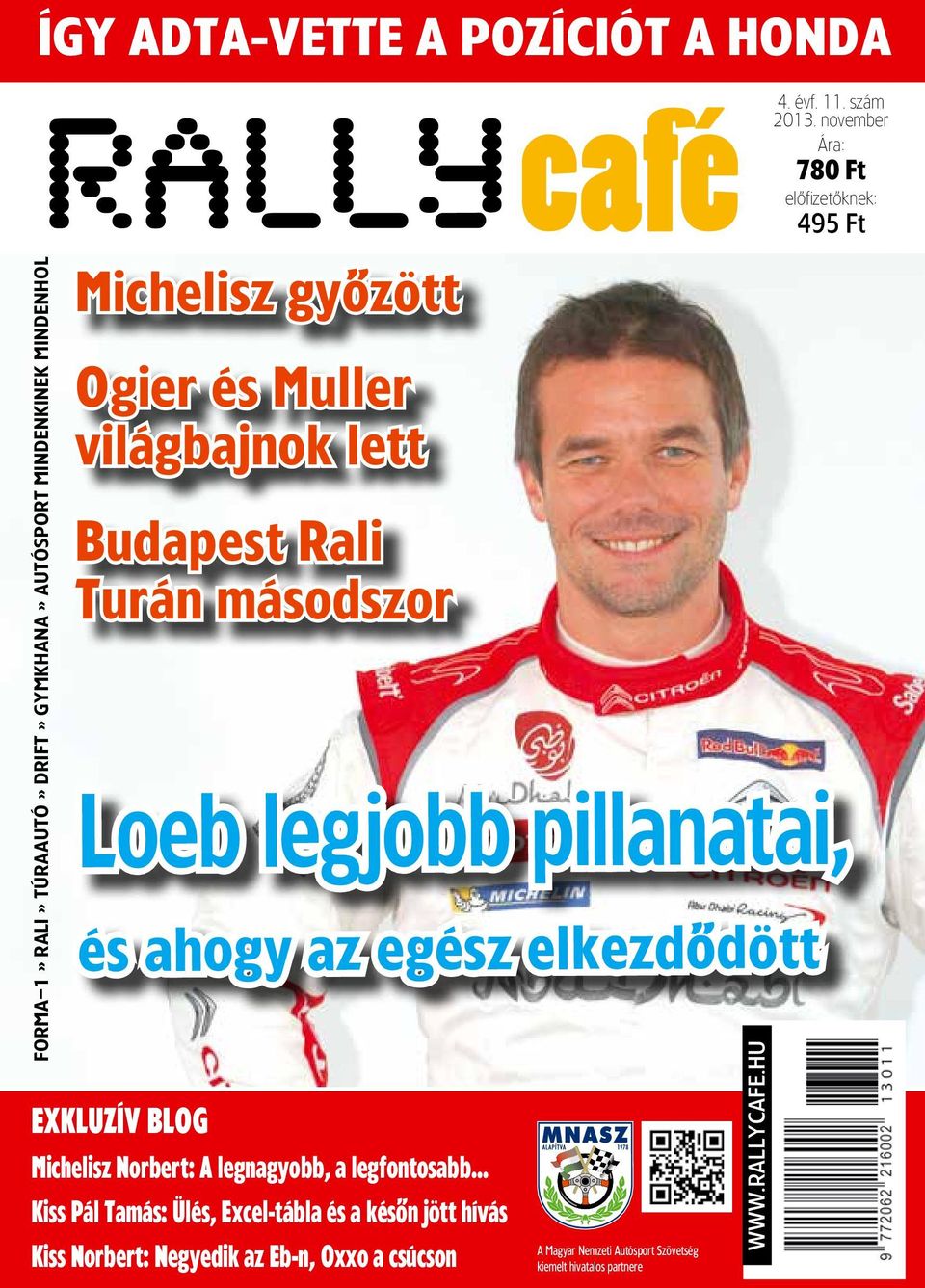 Excel-tábla és a késôn jött hívás Kiss Norbert: Negyedik az Eb-n, Oxxo a csúcson A Magyar Nemzeti Autósport Szövetség kiemelt hivatalos