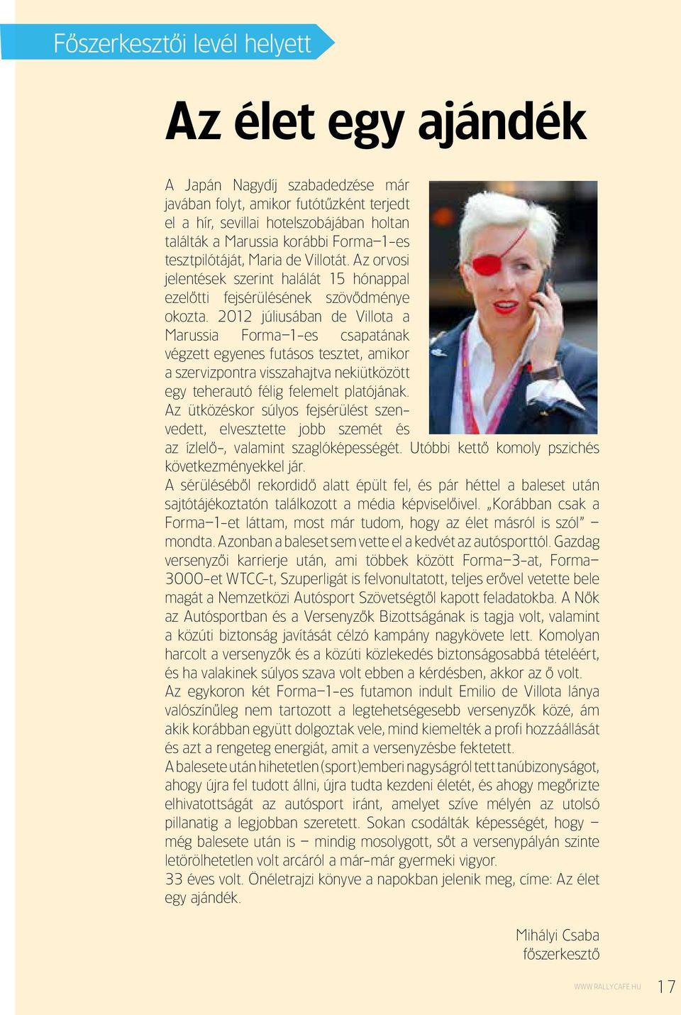 2012 júliusában de Villota a Marussia Forma 1-es csapatának végzett egyenes futásos tesztet, amikor a szervizpontra visszahajtva nekiütközött egy teherautó félig felemelt platójának.