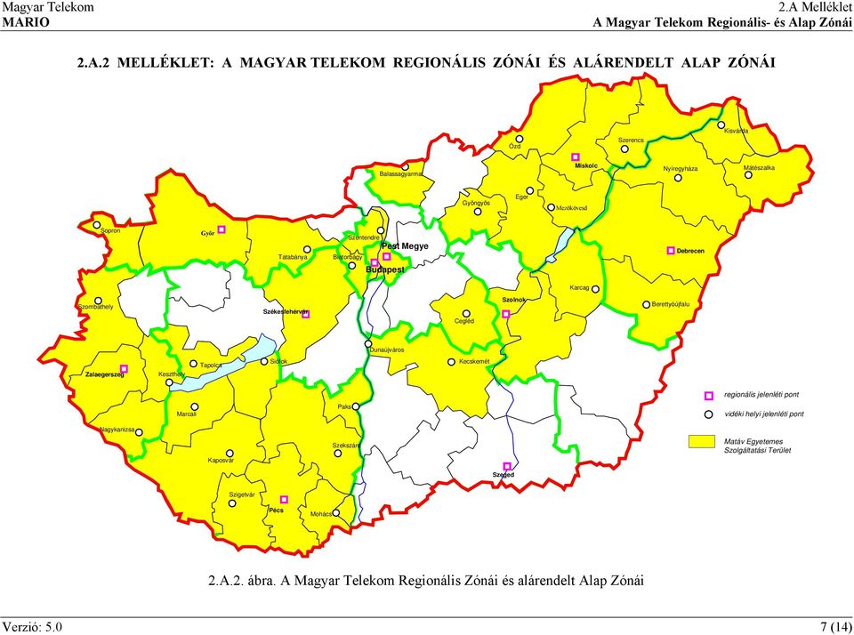 Dunaújváros Zalaegerszeg Keszthely Tapolca Siófok Kecskemét Marcali Paks regionális jelenléti pont vidéki helyi jelenléti pont Nagykanizsa Kaposvár