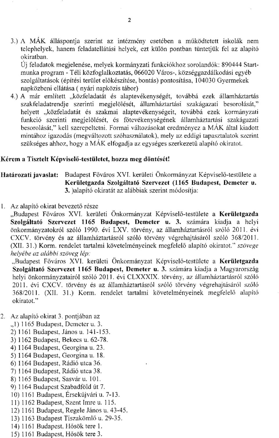 előkészítése, bontás) pontosítása, 104030 Gyermekek napközbeni ellátása ( nyári napközis tábor) 4.