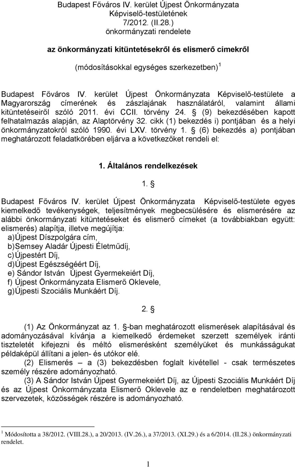 kerület Újpest Önkormányzata Képviselő-testülete a Magyarország címerének és zászlajának használatáról, valamint állami kitüntetéseiről szóló 2011. évi CCII. törvény 24.