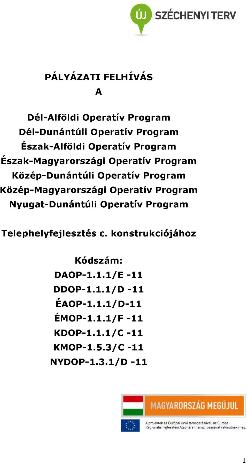 Operatív Program Nyugat-Dunántúli Operatív Program Telephelyfejlesztés c.