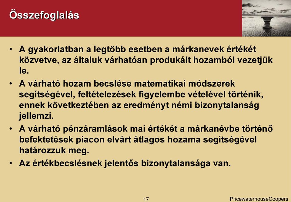 A várható hozam becslése matematikai módszerek segítségével, feltételezések figyelembe vételével történik, ennek