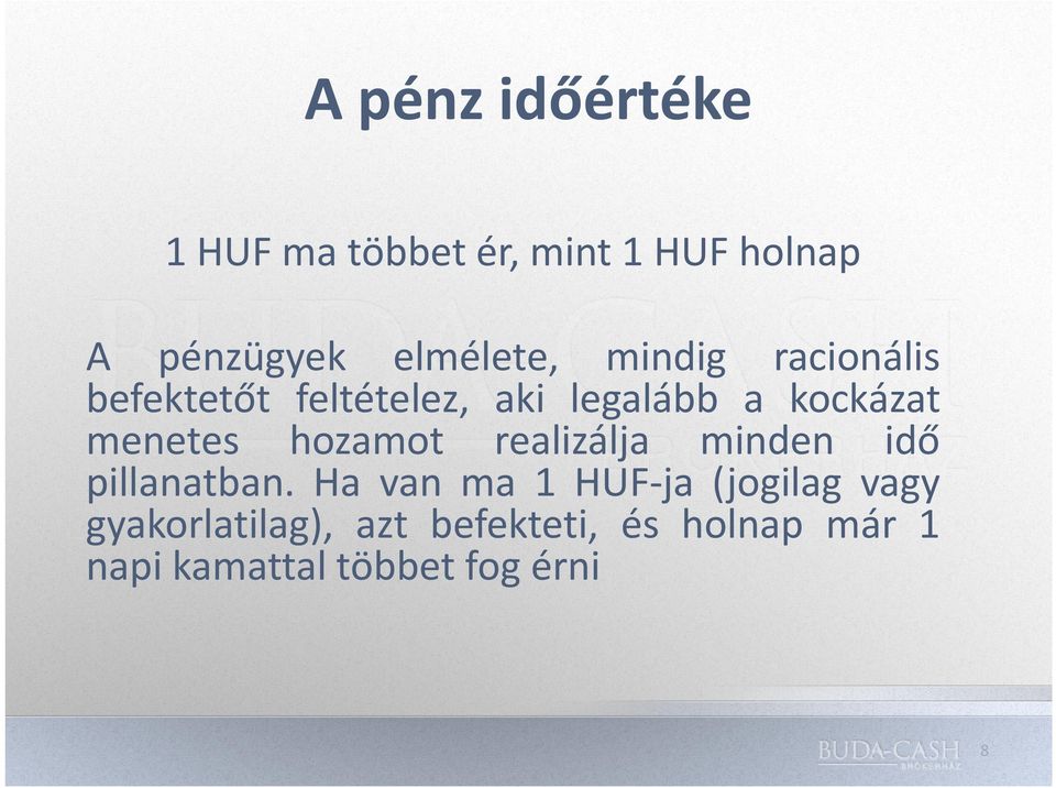 menetes hozamot realizálja minden idő pillanatban.