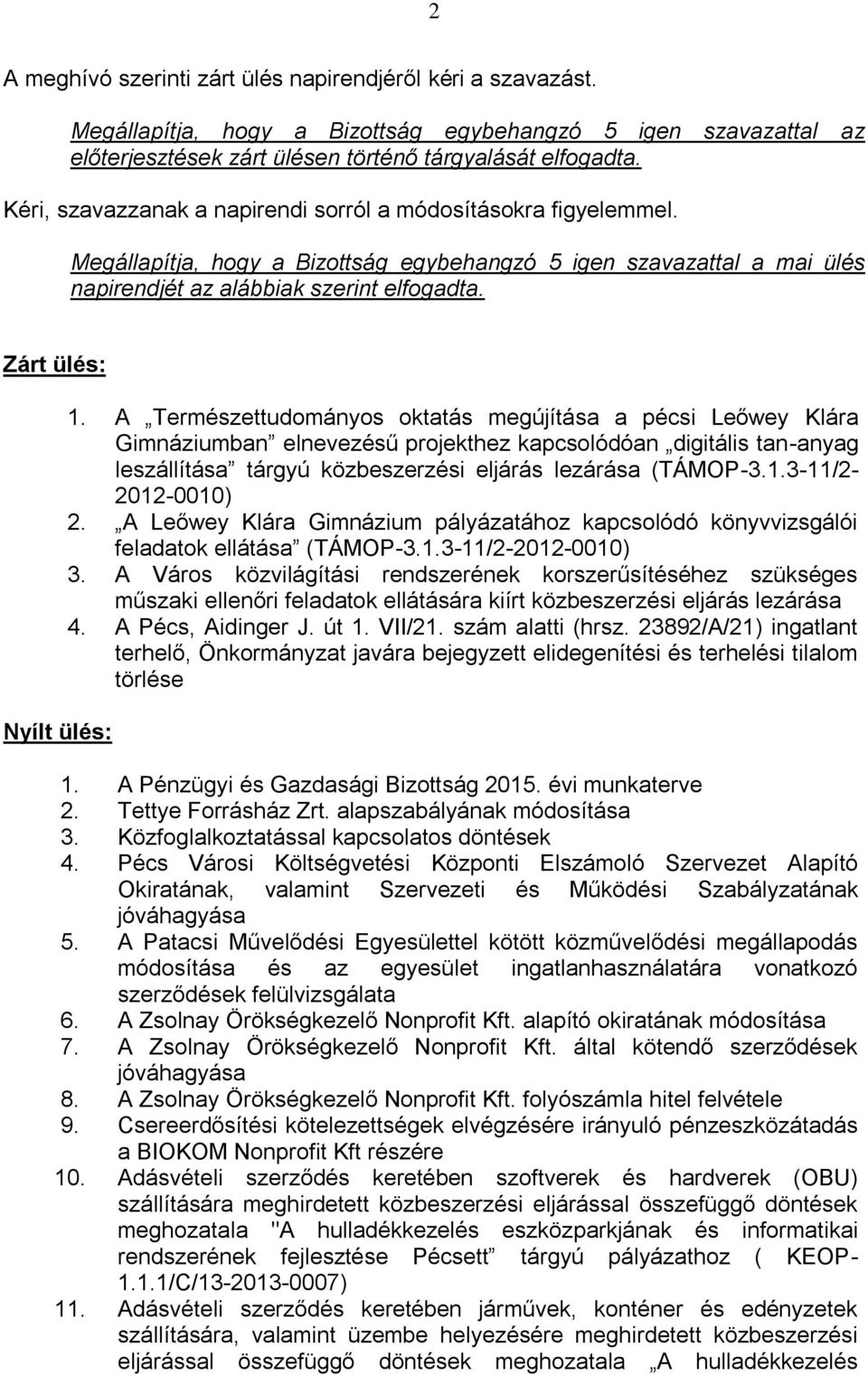 Zárt ülés: Nyílt ülés: 1.