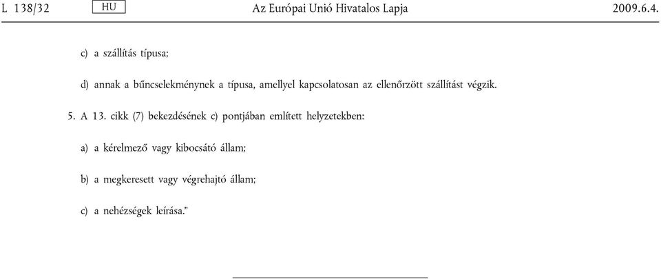 az ellenőrzött szállítást végzik. 5. A 13.