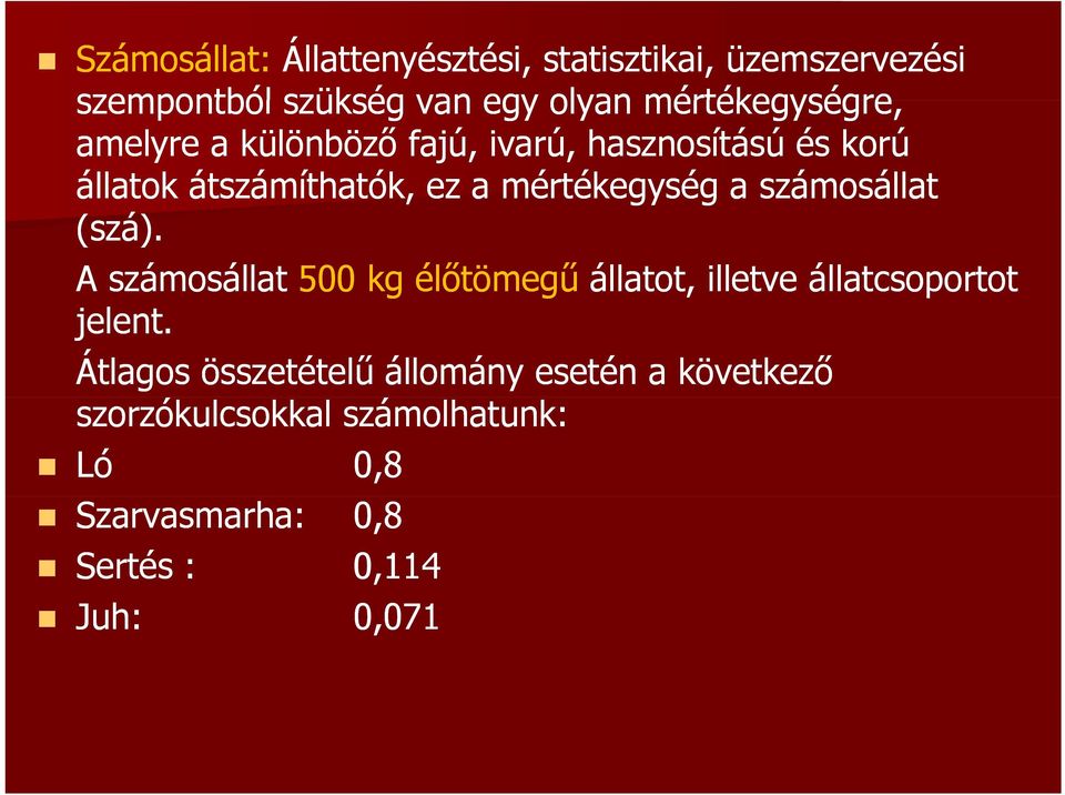 mértékegység g a számosállat (szá). A számosállat 500 kg élőtömegű állatot, illetve állatcsoportot jelent.