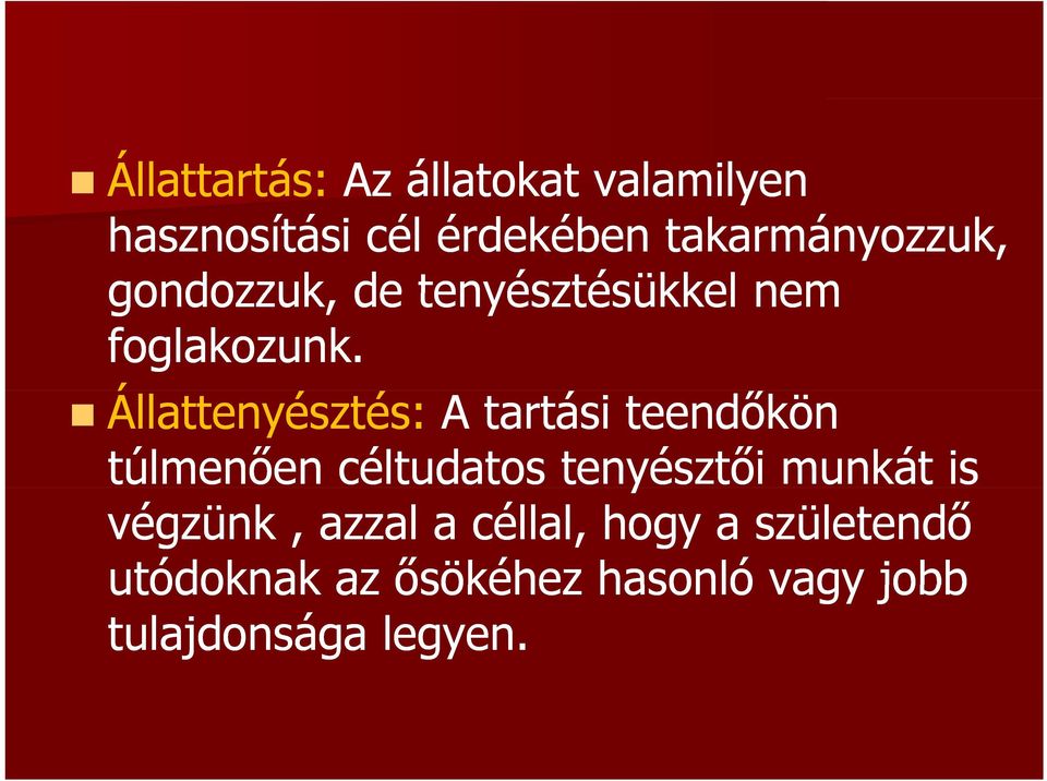 Állattenyésztés: A tartási teendőkön túlmenően céltudatos tenyésztői munkát