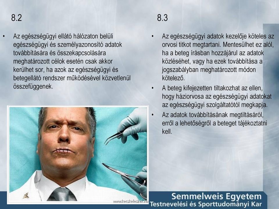 azok az egészségügyi és betegellátó rendszer működésével közvetlenül összefüggenek. Az egészségügyi adatok kezelője köteles az orvosi titkot megtartani.