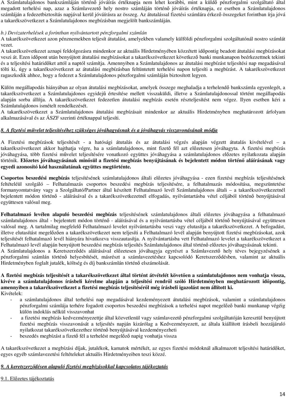 Az átutalással fizetési számlára érkező összegeket forintban írja jóvá a takarékszövetkezet a Számlatulajdonos megbízásban megjelölt ba