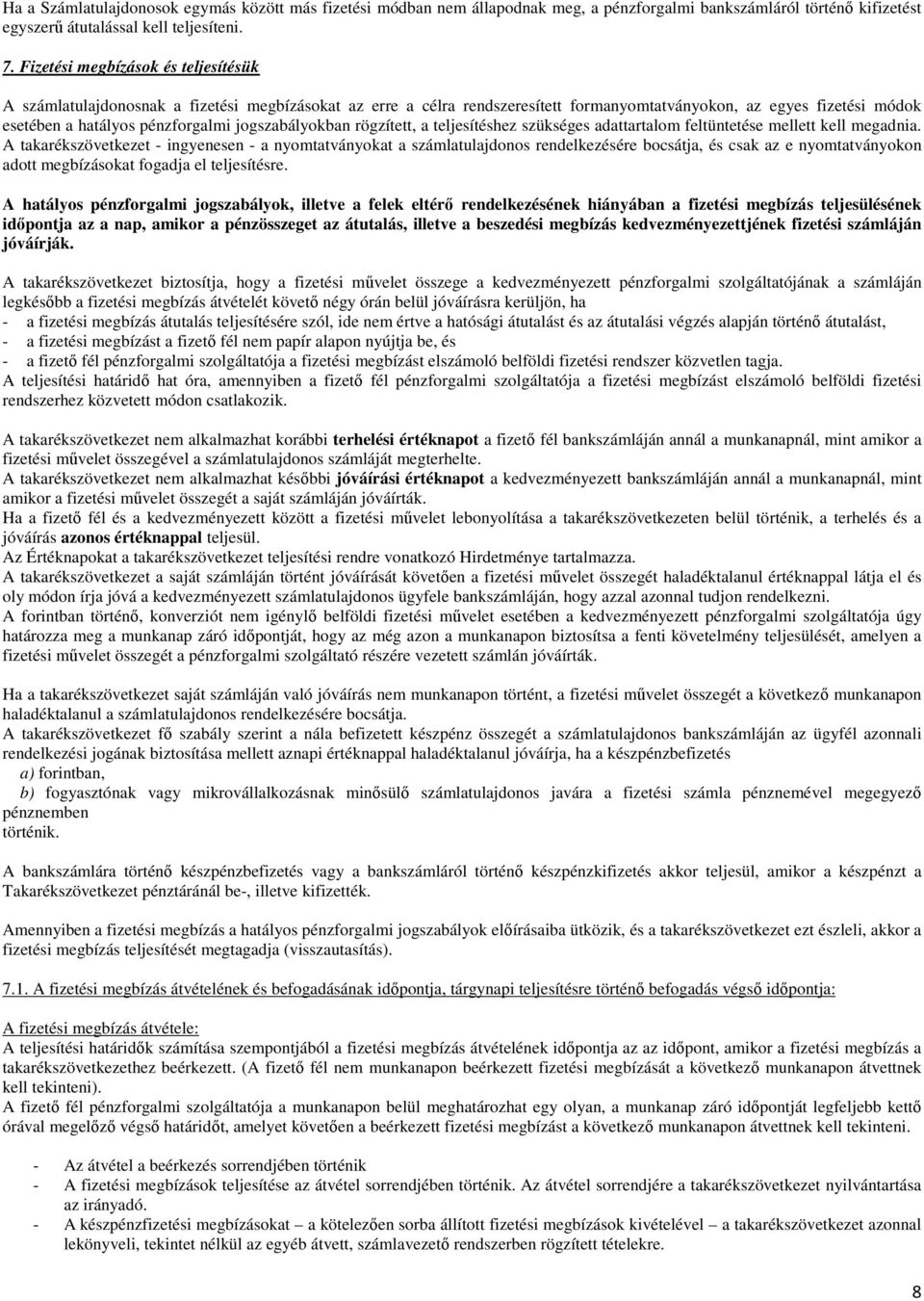 jogszabályokban rögzített, a teljesítéshez szükséges adattartalom feltüntetése mellett kell megadnia.