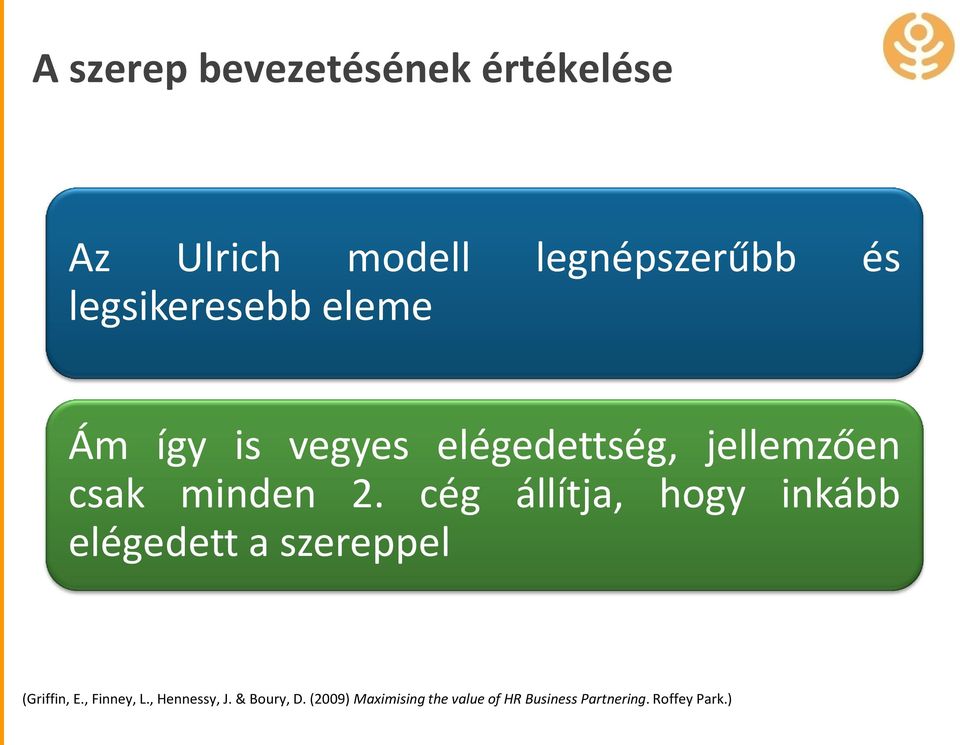 cég állítja, hogy inkább elégedett a szereppel (Griffin, E., Finney, L.