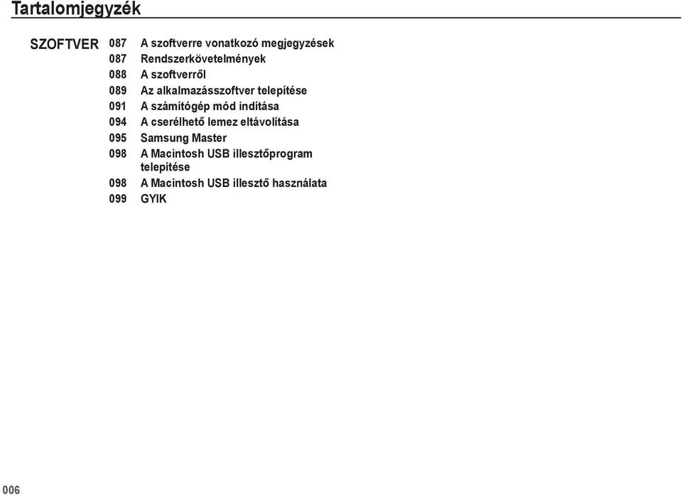 számítógép mód indítása 094 A cserélhető lemez eltávolítása 095 Samsung Master 098