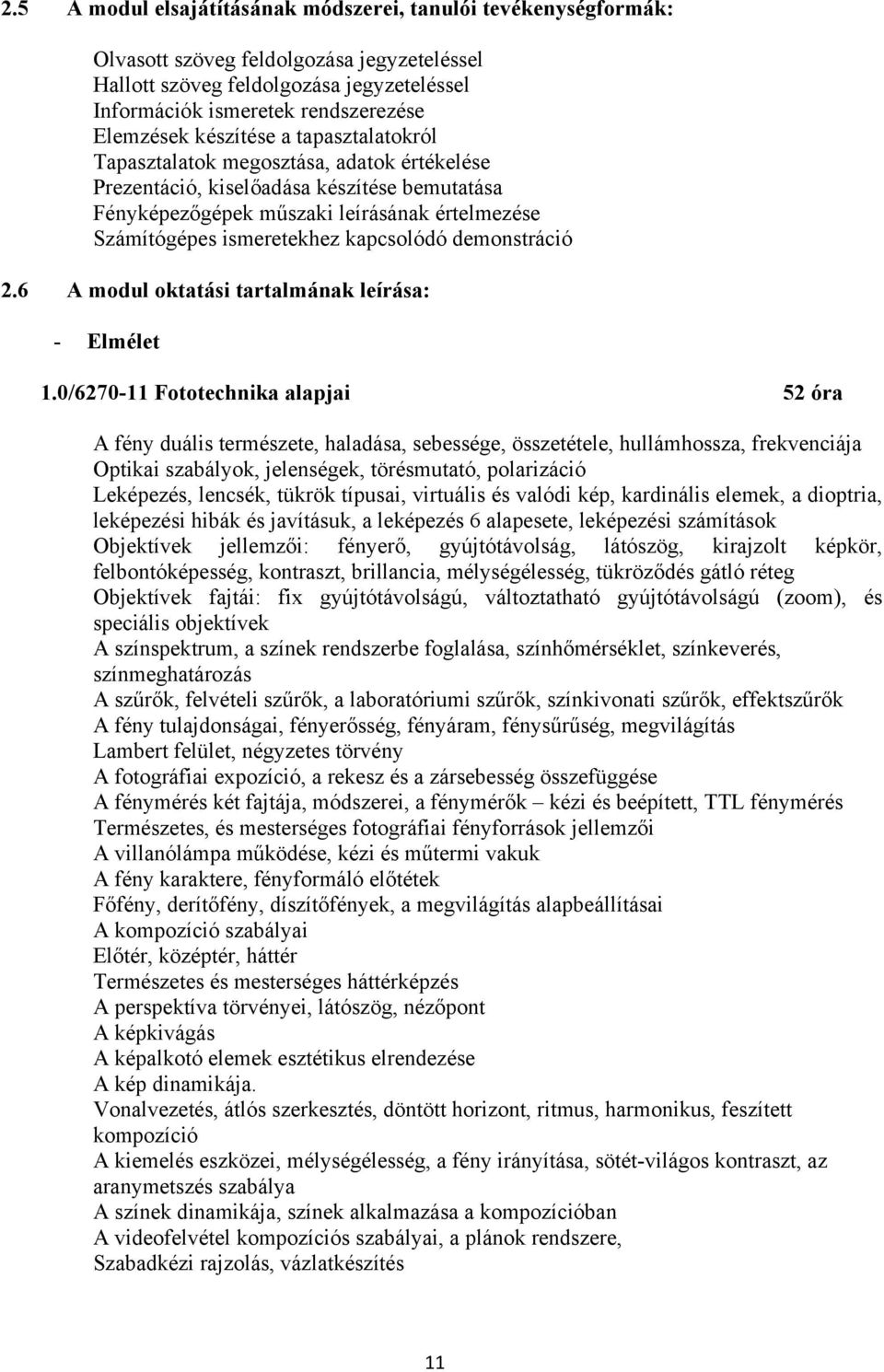 kapcsolódó demonstráció 2.6 A modul oktatási tartalmának leírása: - Elmélet 1.