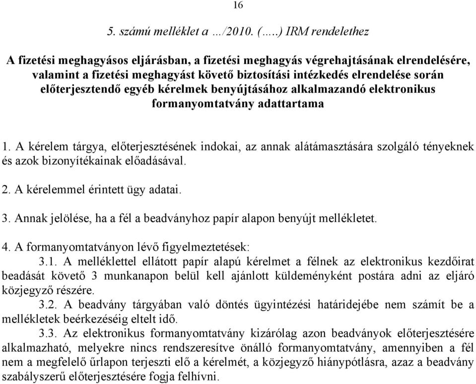 előterjesztendő egyéb kérelmek benyújtásához alkalmazandó elektronikus formanyomtatvány adattartama 1.