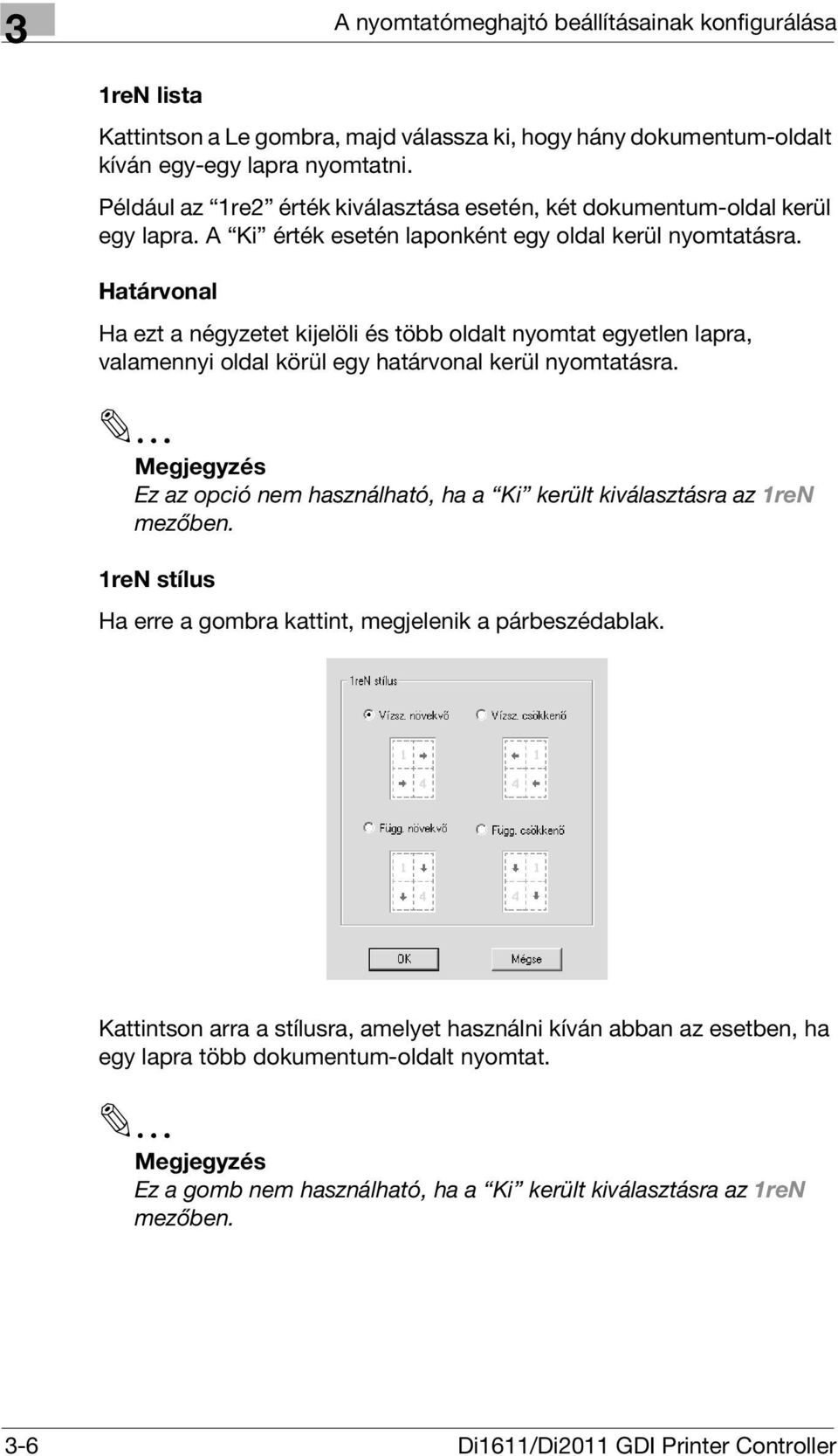 Határvonal Ha ezt a négyzetet kijelöli és több oldalt nyomtat egyetlen lapra, valamennyi oldal körül egy határvonal kerül nyomtatásra.