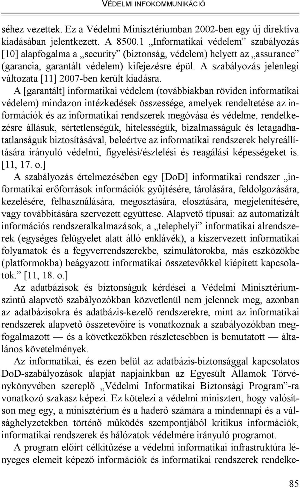 A szabályozás jelenlegi változata [11] 2007-ben került kiadásra.