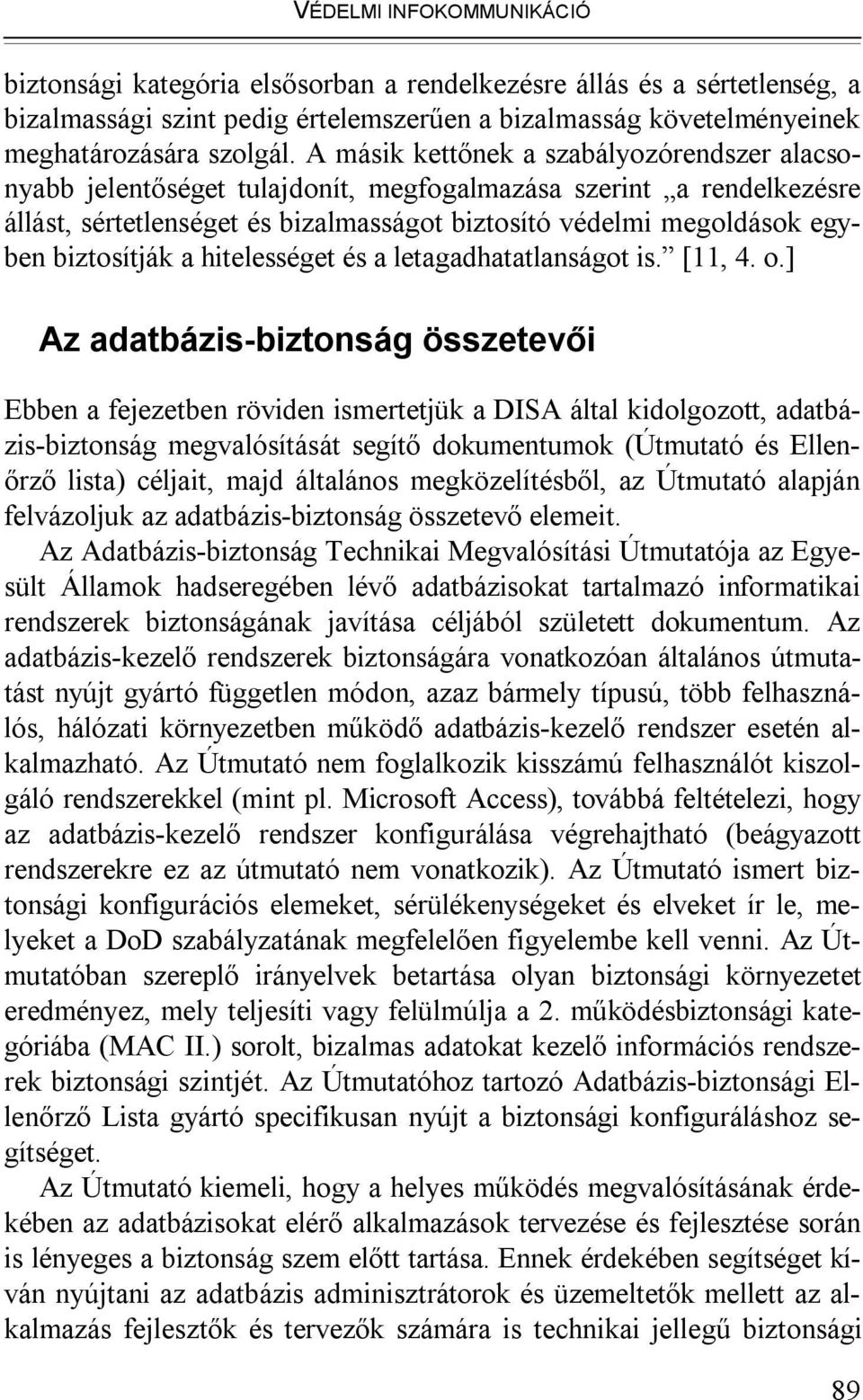 biztosítják a hitelességet és a letagadhatatlanságot is. [11, 4. o.