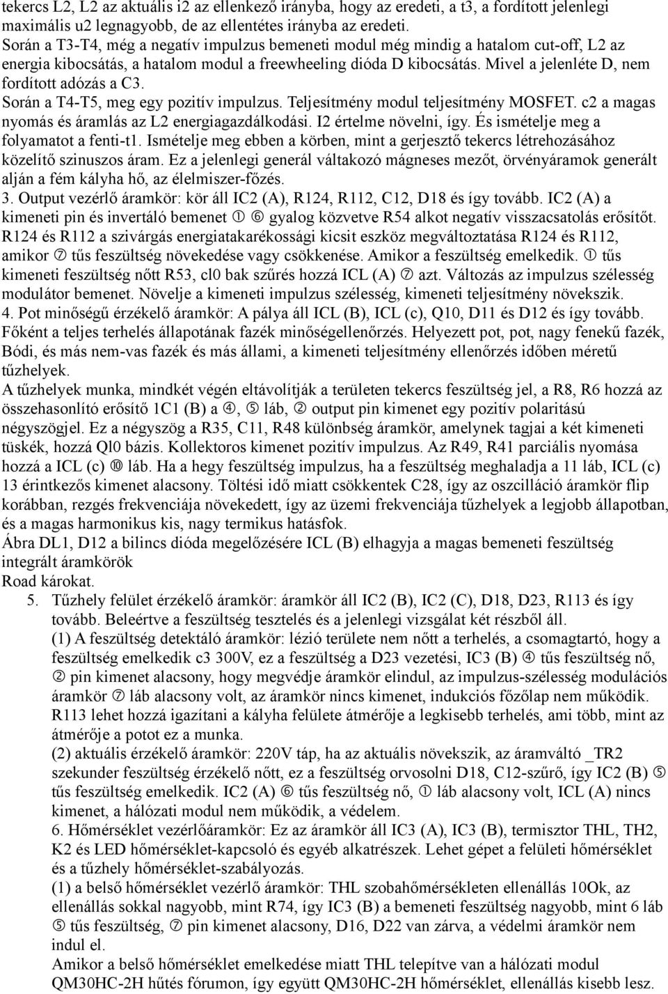 Mivel a jelenléte D, nem fordított adózás a C3. Során a T4-T5, meg egy pozitív impulzus. Teljesítmény modul teljesítmény MOSFET. c2 a magas nyomás és áramlás az L2 energiagazdálkodási.