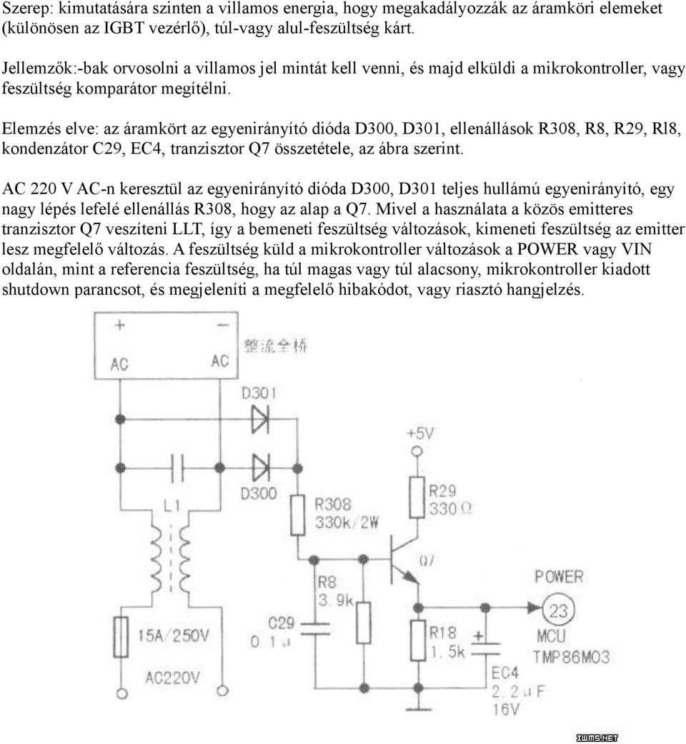 Elemzés elve: az áramkört az egyenirányító dióda D300, D301, ellenállások R308, R8, R29, Rl8, kondenzátor C29, EC4, tranzisztor Q7 összetétele, az ábra szerint.