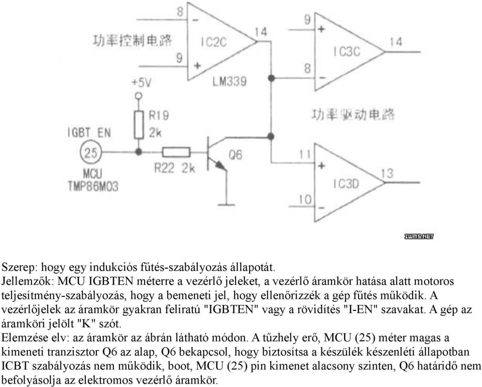 működik. A vezérlőjelek az áramkör gyakran feliratú "IGBTEN" vagy a rövidítés "I-EN" szavakat. A gép az áramköri jelölt "K" szót.