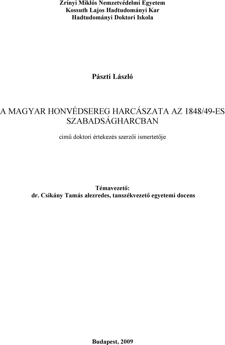 AZ 1848/49-ES SZABADSÁGHARCBAN című doktori értekezés szerzői ismertetője