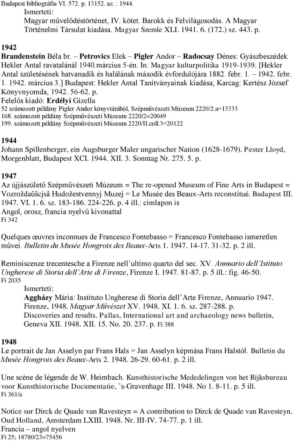 [Hekler Antal születésének hatvanadik és halálának második évfordulójára 1882. febr. 1. 1942. febr. 1. 1942. március 3.