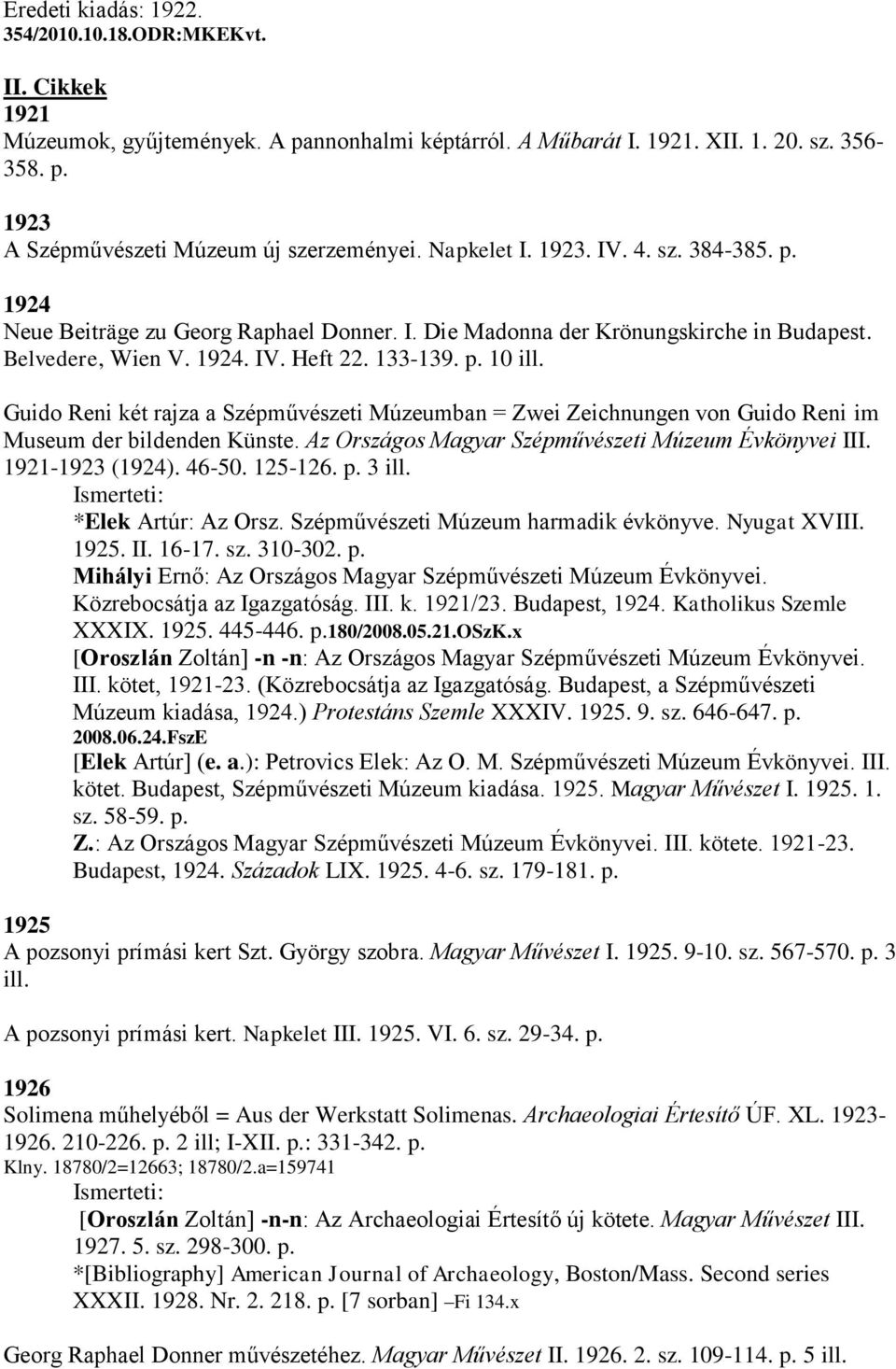 Guido Reni két rajza a Szépművészeti Múzeumban = Zwei Zeichnungen von Guido Reni im Museum der bildenden Künste. Az Országos Magyar Szépművészeti Múzeum Évkönyvei III. 1921-1923 (1924). 46-50.