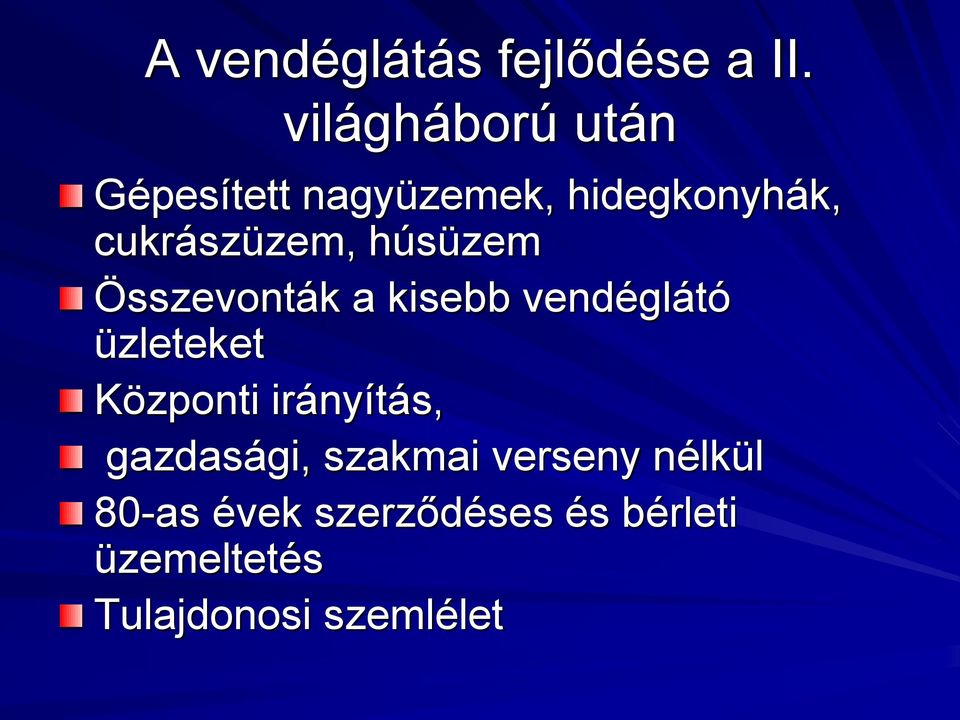 húsüzem Összevonták a kisebb vendéglátó üzleteket Központi