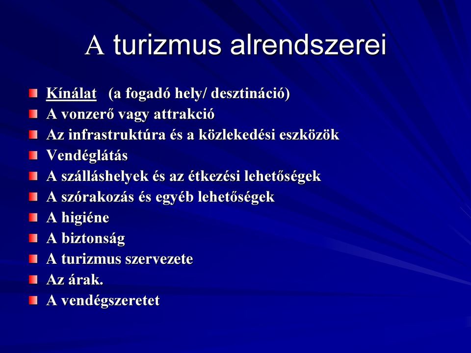 A szálláshelyek és az étkezési lehetőségek A szórakozás és egyéb