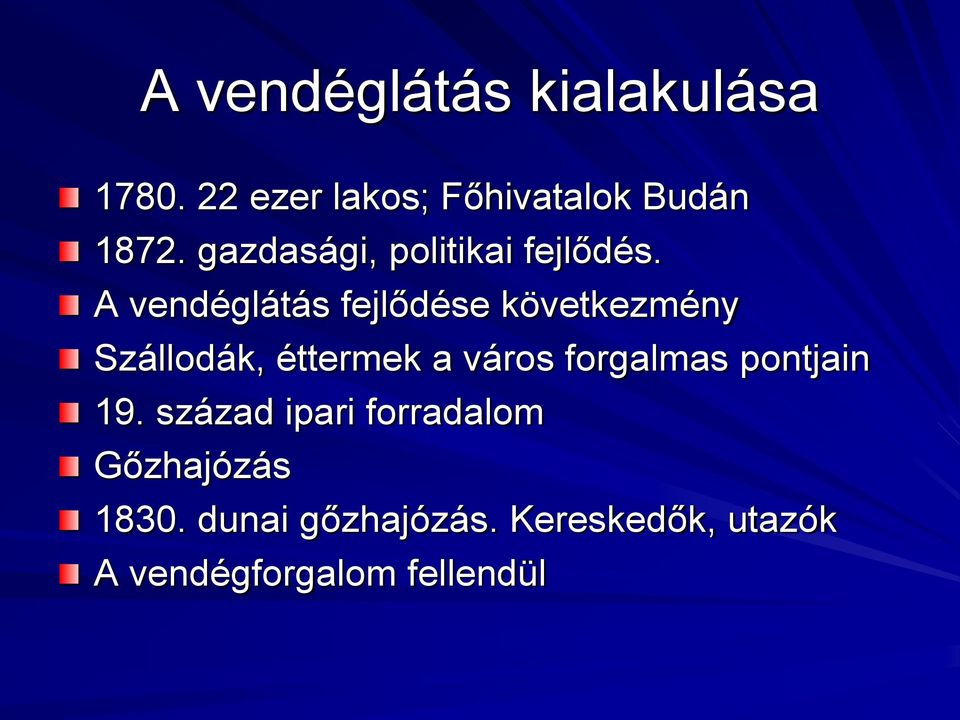 A vendéglátás fejlődése következmény Szállodák, éttermek a város