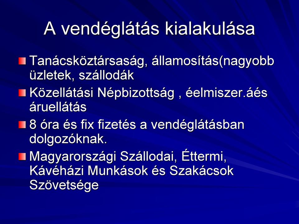 áés áruellátás 8 óra és fix fizetés a vendéglátásban dolgozóknak.