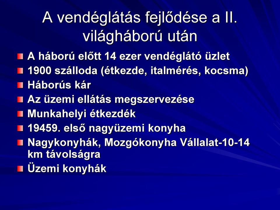 (étkezde, italmérés, kocsma) Háborús kár Az üzemi ellátás megszervezése