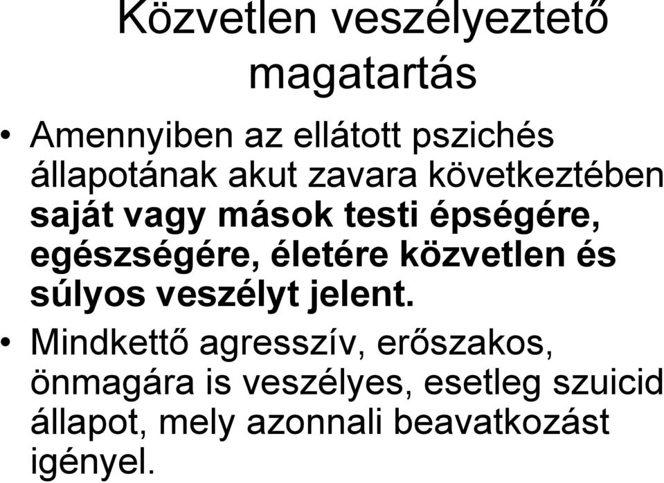 egészségére, életére közvetlen és súlyos veszélyt jelent.
