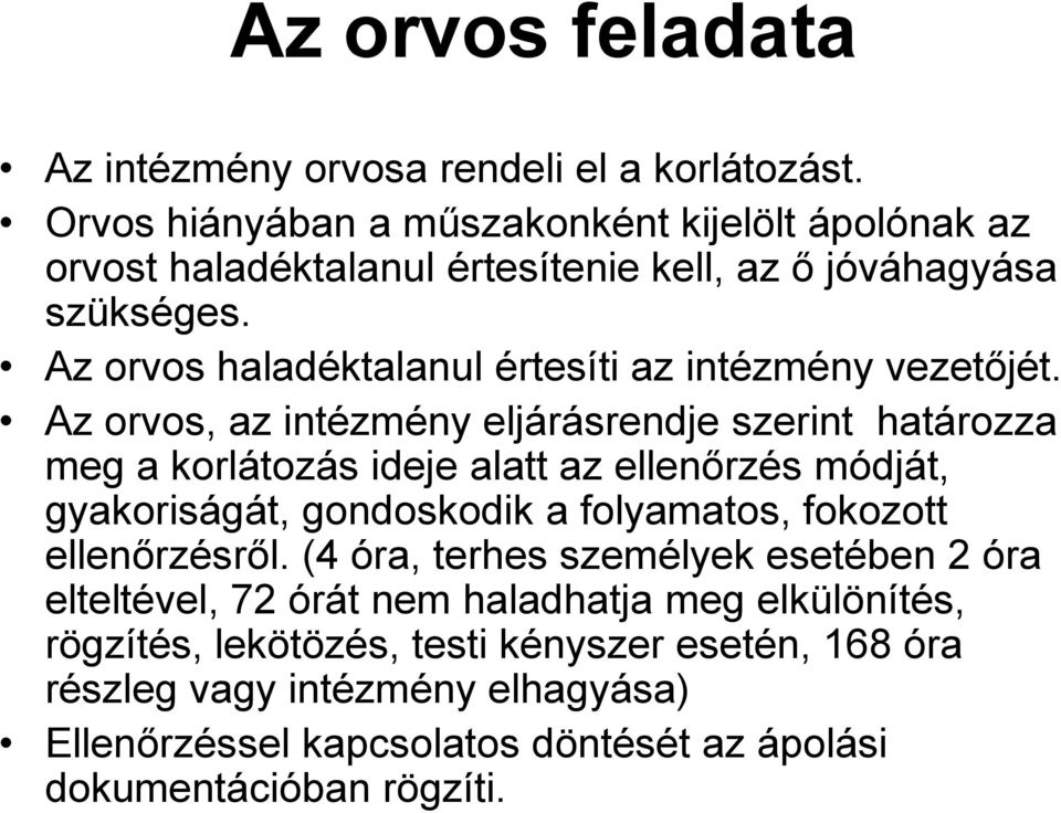 Az orvos haladéktalanul értesíti az intézmény vezetőjét.