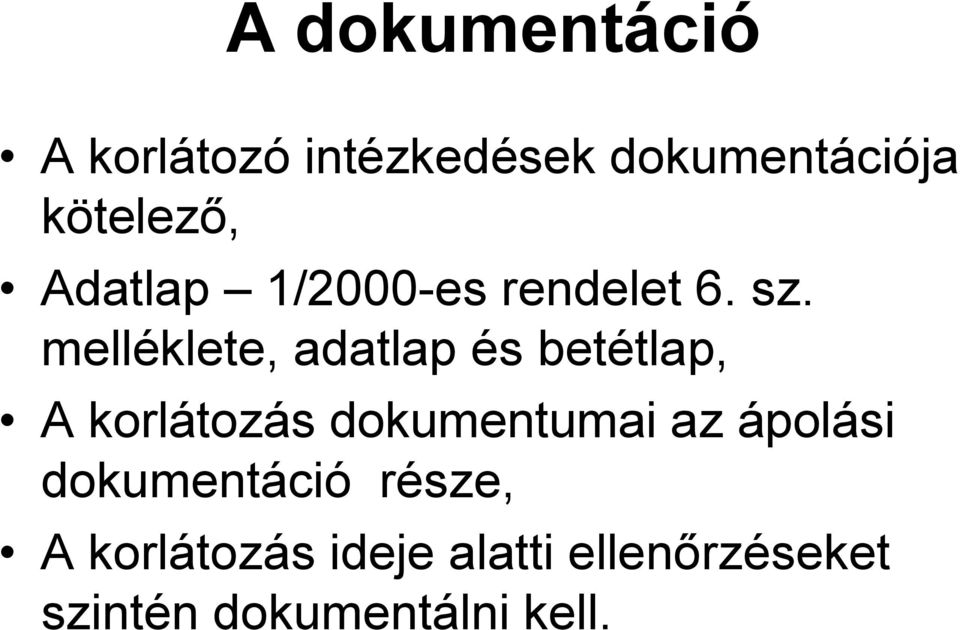 melléklete, adatlap és betétlap, A korlátozás dokumentumai az
