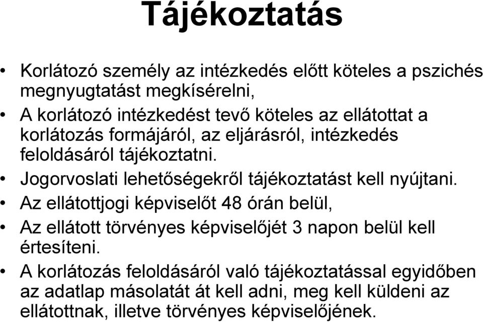 Jogorvoslati lehetőségekről tájékoztatást kell nyújtani.