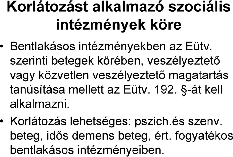magatartás tanúsítása mellett az Eütv. 192. -át kell alkalmazni.