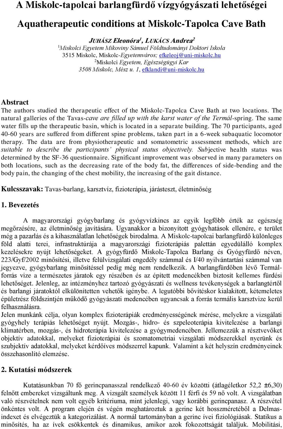 hu Abstract The authors studied the therapeutic effect of the Miskolc-Tapolca Cave Bath at two locations.