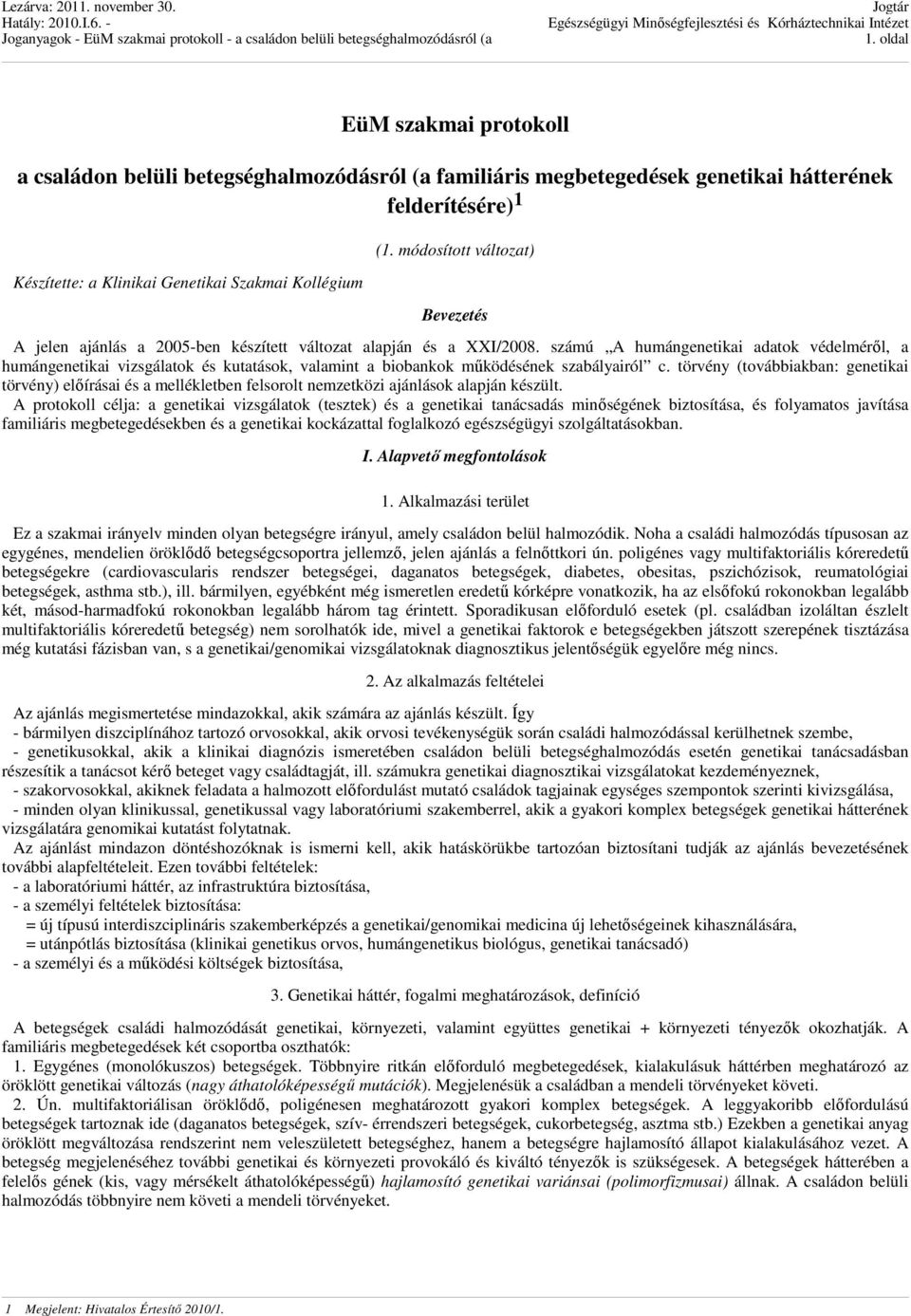 számú A humángenetikai adatok védelméről, a humángenetikai vizsgálatok és kutatások, valamint a biobankok működésének szabályairól c.