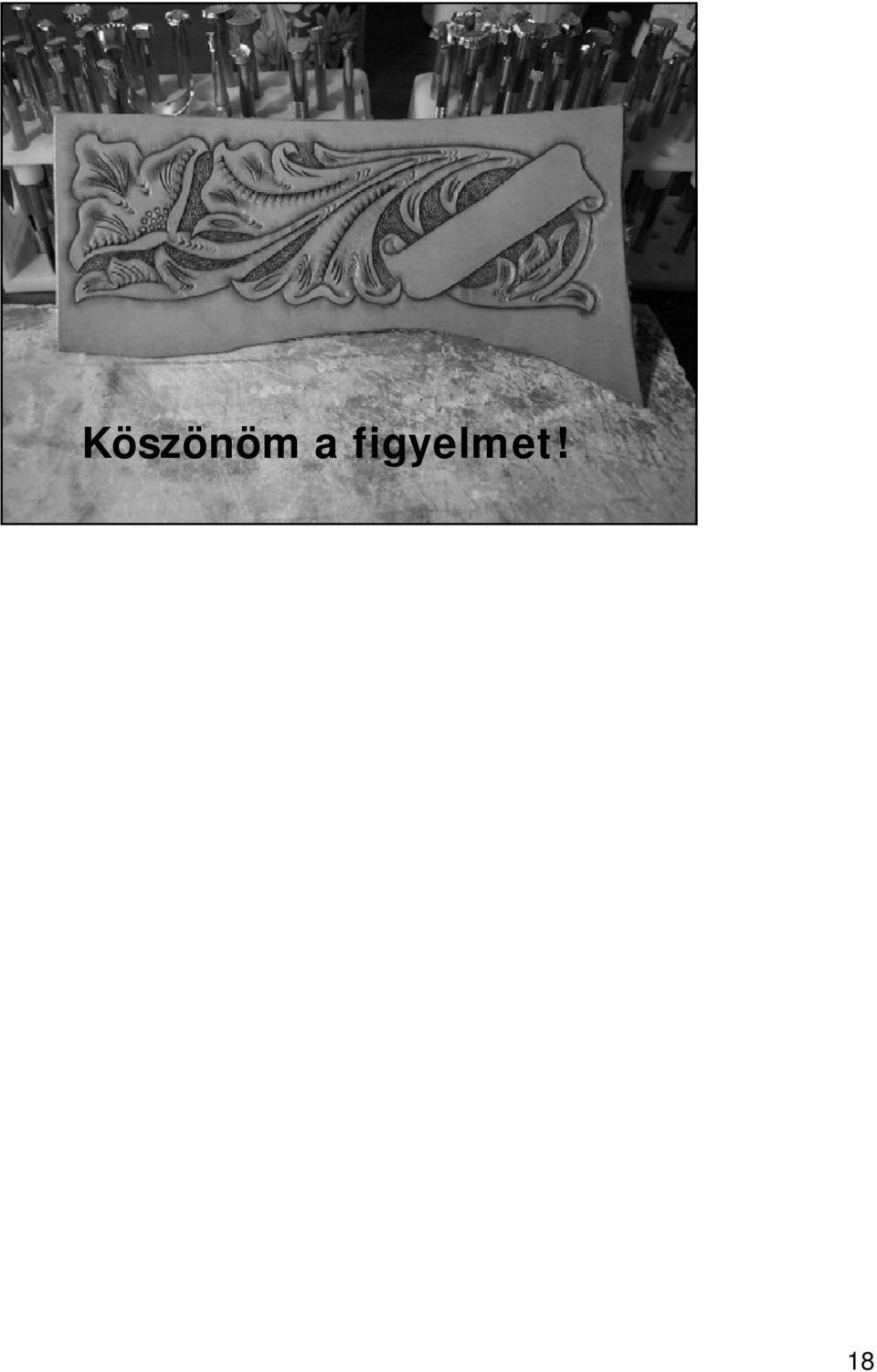 figyelmet!