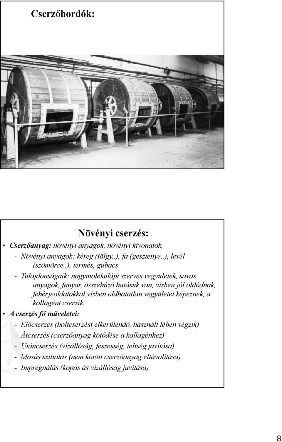 oldhatatlan vegyületet képeznek, a kollagént cserzik.