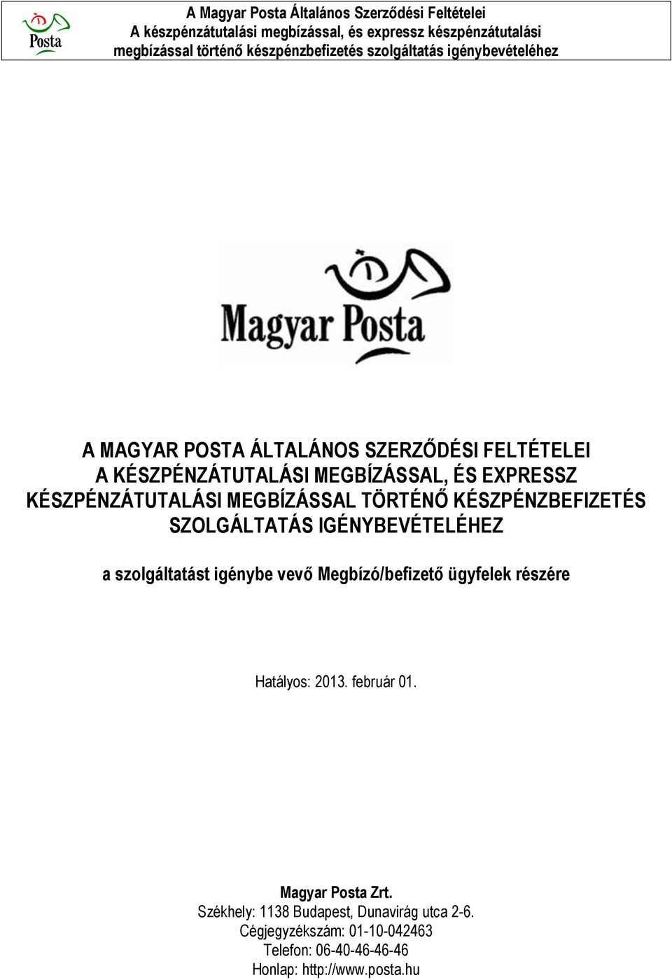 igénybe vevő Megbízó/befizető ügyfelek részére Hatályos: 2013. február 01. Magyar Posta Zrt.
