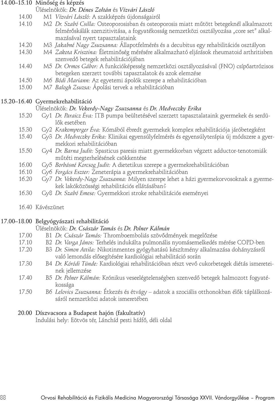 14.20 M3 Jakabné Nagy Zsuzsanna: Állapotfelmérés és a decubitus egy rehabilitációs osztályon 14.
