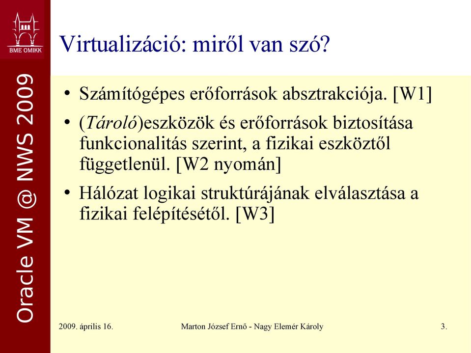 fizikai eszköztől függetlenül.